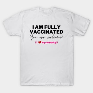 Fully Vaccinated & You are Welcome T-Shirt